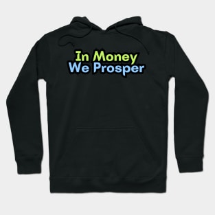 In Money We Prosper Hoodie